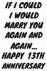 If I Could I Would Marry You Again And Again... Happy 13th Anniversary