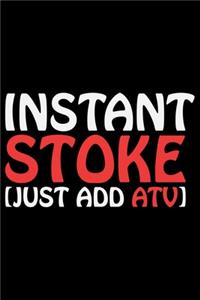 Instant Stoke Just Add ATV