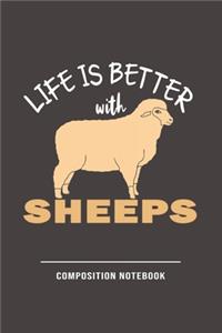 Life Is Better With Sheeps Composition Notebook