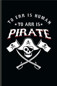 The err is Human To arr is Pirate