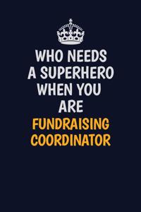 Who Needs A Superhero When You Are Fundraising Coordinator