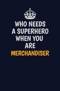 Who Needs A Superhero When You Are Merchandiser