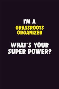 I'M A Grassroots Organizer, What's Your Super Power?