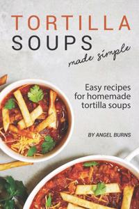 Tortilla Soups Made Simple