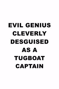 Evil Genius Cleverly Desguised As A Tugboat Captain