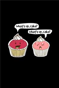 What's up, cake?