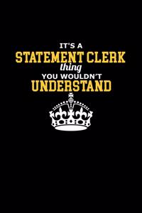 It's a statement clerk thing. You wouldn't understand