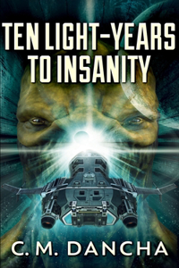 Ten Light-Years To Insanity