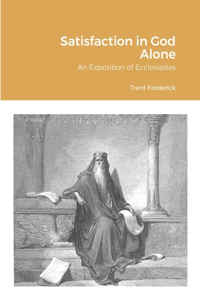 Satisfaction in God Alone