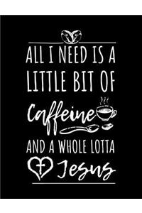 All I Need Is A Little Bit Of Caffeine And A Whole Lotta Jesus