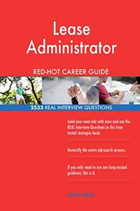 Lease Administrator RED-HOT Career Guide; 2533 REAL Interview Questions