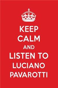 Keep Calm and Listen to Luciano Pavarotti