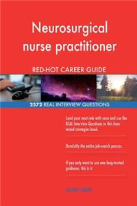 Neurosurgical nurse practitioner RED-HOT Career; 2572 REAL Interview Questions