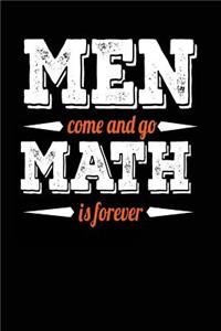 Men Come And Go Math Is Forever: Math Blank Lined Notebook