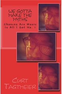 We Gotta Make The Myths