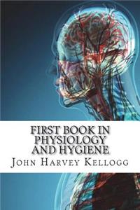 First Book in Physiology and Hygiene