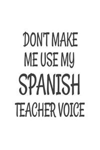 Don't Make Me Use My Spanish Teacher Voice