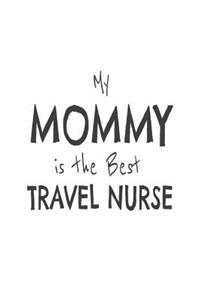 My Mommy Is The Best Travel Nurse