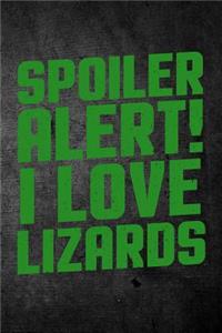 Spoiler Alert I Love Lizards