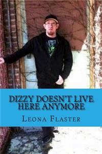 Dizzy Does't Live Here Anymore