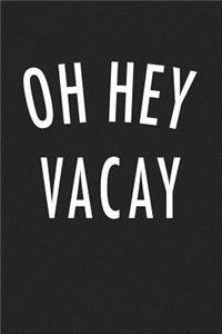 Oh Hey Vacay
