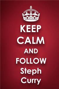 Keep Calm and Follow Steph Curry