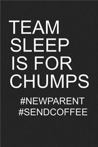 Team Sleep Is for Chumps