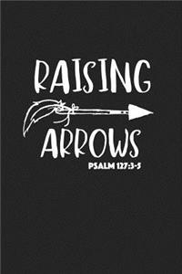 Raising Arrows Psalm 127