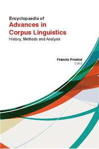 ENCYCLOPAEDIA OF ADVANCES IN CORPUS LINGUISTICS : HISTORY , METHODS & ANALYSIS 3 VOLUME SET
