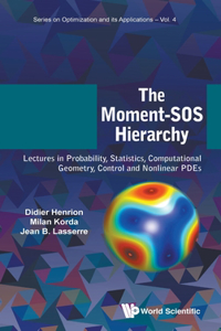 Moment-SOS Hierarchy, The: Lectures in Probability, Statistics, Computational Geometry, Control and Nonlinear Pdes