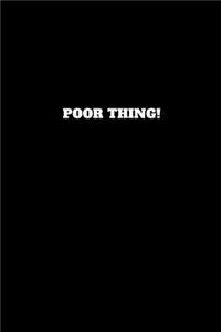 Poor Thing!