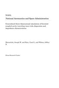 Generalized Three-Dimensional Simulation of Ferruled Coupled-Cavity Traveling-Wave-Tube Dispersion and Impedance Characteristics