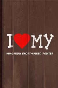 I Love My Hungarian Short-Haired Pointer Dog Breed Journal Notebook