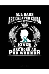 All Dads Are Created Equal But Kings Are Born as Pkd Warrior: Two Column Ledger