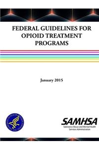 Federal Guidelines for Opioid Treatment Programs