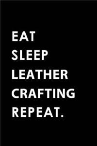 Eat Sleep Leathercrafting Repeat