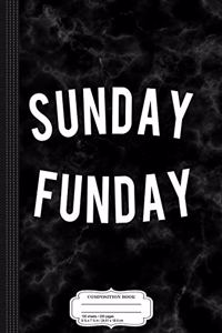 Sunday Funday Composition Notebook