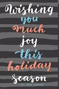 Dot Grid Journal Wish You Much Joy This Holiday Season
