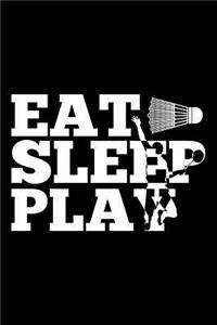 Eat, Sleep, Play