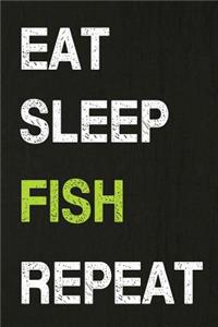 Eat Sleep Fish Repeat
