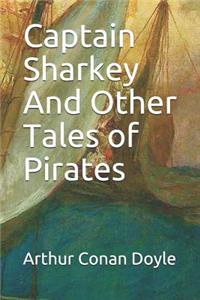 Captain Sharkey and Other Tales of Pirates