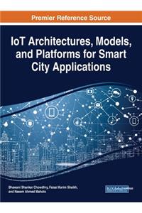 IoT Architectures, Models, and Platforms for Smart City Applications