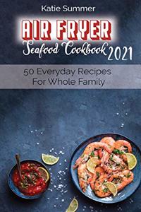 Air Fryer Seafood Cookbook 2021