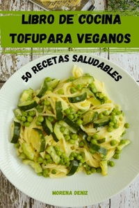 Libro de Cocina Tofupara Veganos 50 Recetas Saludables