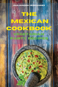 Mexican Cookbook Vegetarian Party Time Recipes