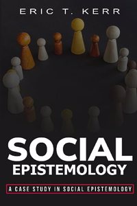 case study in social epistemology