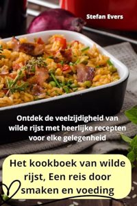 Het kookboek van wilde rijst, Een reis door smaken en voeding