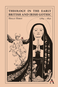 Theology in the Early British and Irish Gothic, 1764-1834