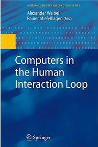 Computers in the Human Interaction Loop