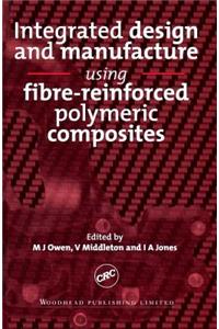 Integrated Design and Manufacture Using Fibre-Reinforced Polymeric Composites